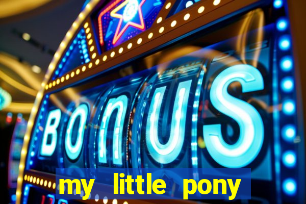 my little pony jogos de vestir